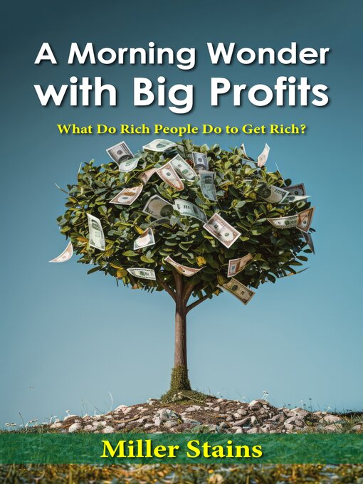 Title details for A Morning Wonder with Big Profits by Miller Stains - Available